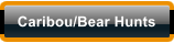Caribou/Bear Hunts